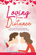 Loving from a Distance: How to Make Your Romantic Long Distance Relationship Work