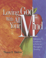 Loving God with All Your Mind: Equipping the Community of Faith for Theological Thinking