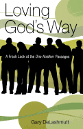 Loving God's Way; A Fresh Look at the One Another Passages