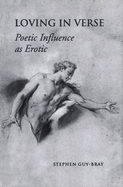 Loving in Verse: Poetic Influence as Erotic