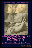 Loving Jenny Loving Jan (Vol. 4): : Concluding a Second True-Life Erotic Romance
