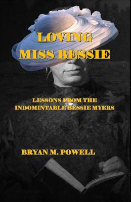 Loving Miss Bessie - Powell, Bryan M