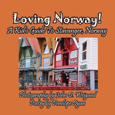 Loving Norway! a Kid's Guide to Stavanger, Norway - Dyan, Penelope, and Weigand, John (Photographer)