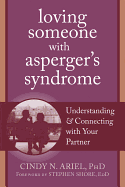 Loving Someone with Asperger's Syndrome: Understanding & Connecting with Your Partner