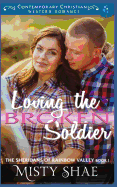 Loving the Broken Soldier: Contemporary Christian Western Romance