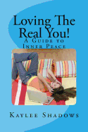 Loving the Real You!: A Guide to Inner Peace