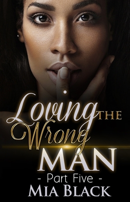 Loving The Wrong Man 5 - Black, Mia