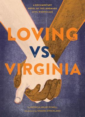 Loving vs. Virginia: A Documentary Novel of the Landmark Civil Rights Case (Books about Love for Kids, Civil Rights History Book) - Powell, Patricia Hruby