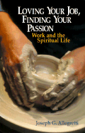 Loving Your Job, Finding Your Passion: Work and the Spiritual Life