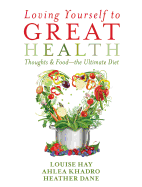Loving Yourself to Great Health: Thoughts & Food--The Ultimate Diet