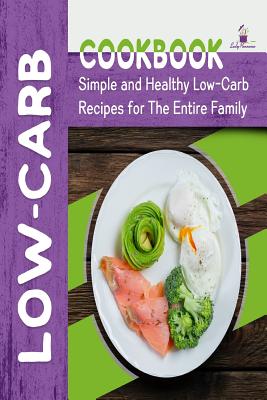 Low-Carb Cookbook: Simple and Healthy Low-Carb Recipes for the Entire Family - Pannana, Lady