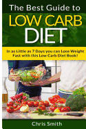 Low Carb Diet - Chris Smith: The Best Guide to Low Carb - Lose Fat and Get a Fast Metabolism in 7 Days with This Weight Loss Blood Sugar Solution Diet!
