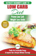 Low Carb Diet: The Ultimate Beginner's Guide to Low Carb Diet to Burn Fat + 45 Proven Low Carb Weight Loss Recipes (Low Carb Diet Book, Recipes, Low Carb, Burn Fat)