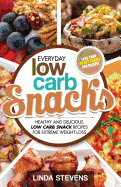 Low Carb Snacks: Healthy and Delicious Low Carb Snack Recipes for Extreme Weight Loss