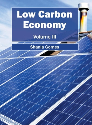 Low Carbon Economy: Volume III - Gomes, Shania (Editor)