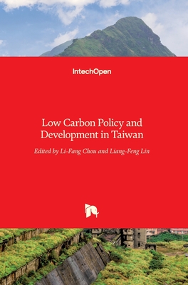 Low Carbon Policy and Development in Taiwan - Lin, Liang-Feng (Editor), and Chou, Li-Fang (Editor)