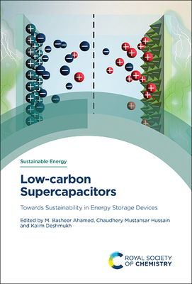 Low-Carbon Supercapacitors: Towards Sustainability in Energy Storage Devices - Ahamed, M Basheer (Editor), and Hussain, Chaudhery Mustansar (Editor), and Deshmukh, Kalim (Editor)