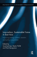 Low-carbon, Sustainable Future in East Asia: Improving energy systems, taxation and policy cooperation