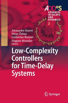 Low-Complexity Controllers for Time-Delay Systems - Seuret, Alexandre (Editor), and zbay, Hitay (Editor), and Bonnet, Catherine (Editor)