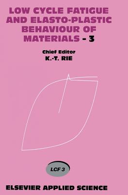 Low Cycle Fatigue and Elasto-Plastic Behaviour of Materials--3: Volume 3 - Rie, K T (Editor), and Grnling, H W (Editor), and Knig, G (Editor)
