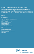 Low Dimensional Structures Prepared by Epitaxial Growth or Regrowth on Patterned Substrates