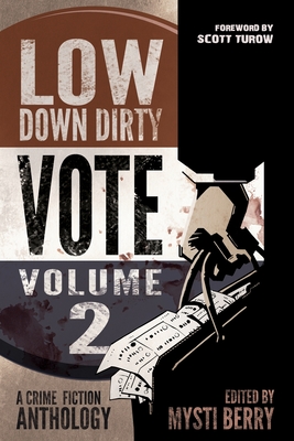 Low Down Dirty Vote: Volume II - Berry, Mysti (Editor), and Phillips, Gary, and Snowden, Faye