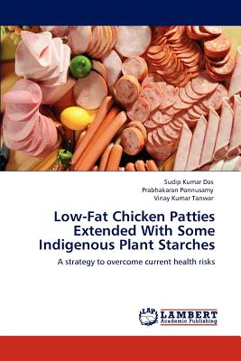 Low-Fat Chicken Patties Extended With Some Indigenous Plant Starches - Das, Sudip Kumar, and Ponnusamy, Prabhakaran, and Tanwar, Vinay Kumar