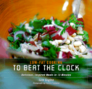 Low-Fat Cooking to Beat the Clock: Delicious, Inspired Meals in 15 Minutes