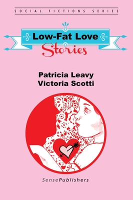 Low-Fat Love Stories - Leavy, Patricia, PhD, and Scotti, Victoria