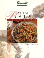 Low-Fat Pasta: Recipes for Healthy Eating - Sunset Books