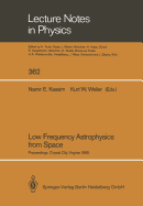 Low Frequency Astrophysics from Space: Proceedings of an International Workshop Held in Crystal City, Virginia, USA, on 8 and 9 January 1990