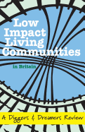 Low Impact Living Communities in Britain: A Diggers & Dreamers Review - Bunker, Sarah (Editor), and Coates, Chris (Editor), and Dennis, James (Editor)