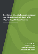 Low-Income Students, Human Development and Higher Education in South Africa: Opportunities, obstacles and outcomes