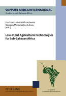 Low-Input Agricultural Technologies for Sub-Saharan Africa - Support Africa International (Editor), and Mkandawire, Frackson Lameck (Editor), and Mkpada, Mmaduabuchukwu (Editor)