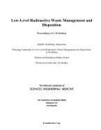 Low-Level Radioactive Waste Management and Disposition: Proceedings of a Workshop