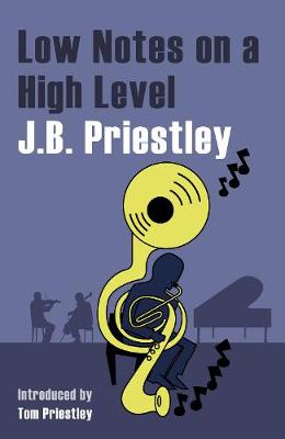 Low Notes on a High Level - Priestley, JB