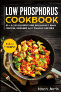 Low Phosphorus Cookbook: Main Course