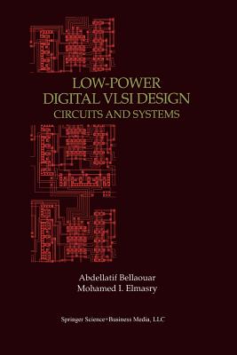 Low-Power Digital VLSI Design: Circuits and Systems - Bellaouar, Abdellatif, and Elmasry, Mohamed