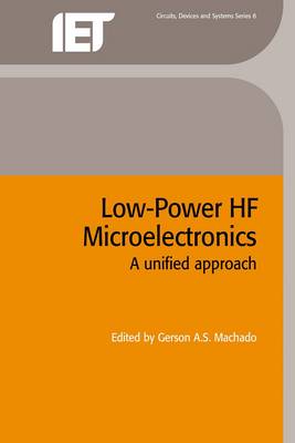 Low-Power Hf Microelectronics: A Unified Approach - Machado, Gerson A S (Editor)