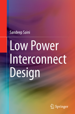 Low Power Interconnect Design - Saini, Sandeep