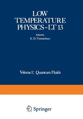 Low Temperature Physics-LT 13: Volume 1: Quantum Fluids - Timmerhaus, K D (Editor)