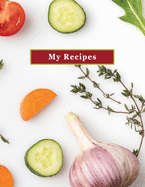Low Vision My Recipes Blank Personal Cookbook: Large Print and Bold Lines on White Paper for Visually Impaired