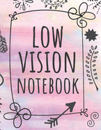 Low Vision Notebook: Beautifully Designed Notebook With Bold Line And White Paper For Low Vision, Visually Impaired, Perfect For Work And School