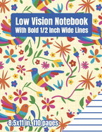 Low Vision Notebook With Bold 1/2 Inch Wide Lines: A Big Blank Lined Paper Book For Visually Impaired or Legally Blind People - Colorful Bird Cover