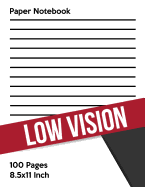 Low Vision Paper Notebook: Bold Line White Paper For Low Vision, Visually Impaired, Great for Students, Work, Writers, School, Note taking 8.5x 11" - 100 Pages