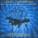 Lowell Liebermann: Quintets; Six Songs