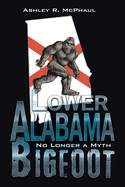 Lower Alabama Bigfoot: No Longer a Myth