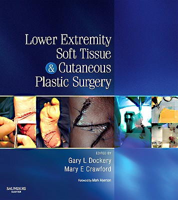 Lower Extremity Soft Tissue & Cutaneous Plastic Surgery - Dockery, G Dock, Dr., DPM, and Crawford, Mary Elizabeth