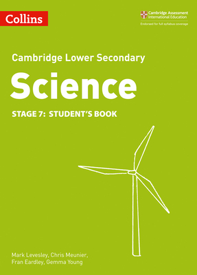 Lower Secondary Science Student's Book: Stage 7 - Levesley, Mark, and Meunier, Chris, and Eardley, Fran