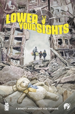 Lower Your Sights - Pangburn (Editor), and Myers, Micah, and Gwenn, Lela, and Corallo, Joe, and Kindt, Matt, and Zapata, Miguel Angel (Designer...